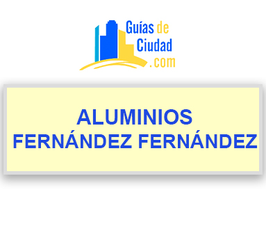 ALUMINIOS FERNÁNDEZ FERNÁNDEZ