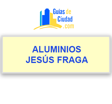 ALUMINIOS JESUS FRAGA