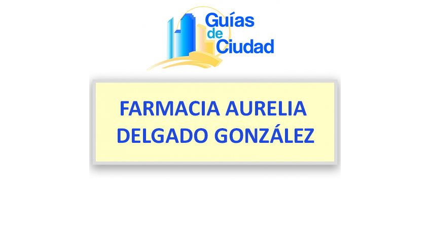 FARMACIA AURELIA DELGADO GONZÁLEZ