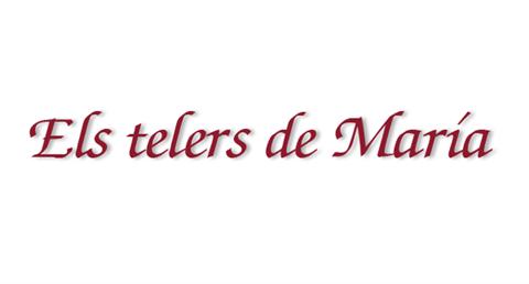 ELS TELERS DE MARÍA