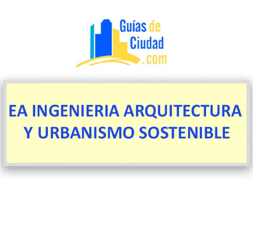 EA INGENIERIA ARQUITECTURA Y URBANISMO SOSTENIBLE