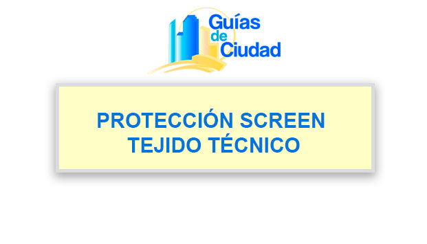 PROTECCIÓN SCREEN TEJIDO TÉCNICO