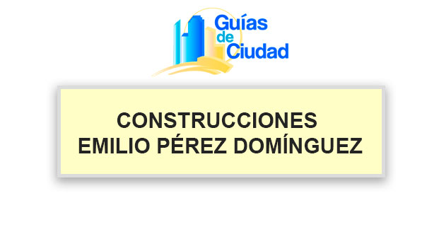 CONSTRUCCIONES EMILIO PÉREZ DOMÍNGUEZ