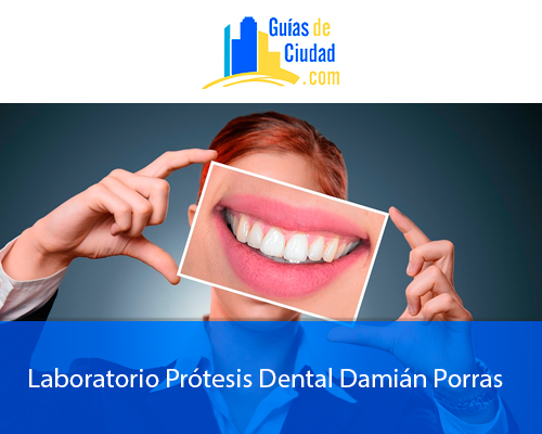 PRÓTESIS DENTAL DAMIÁN PORRAS